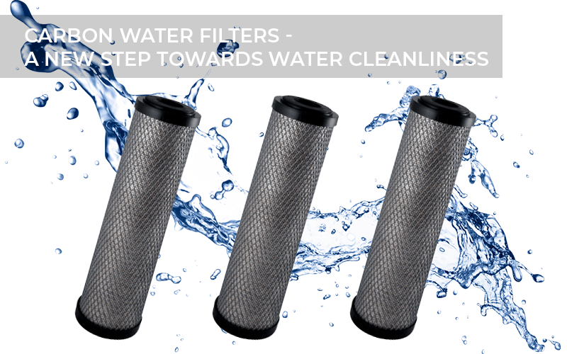 CARBON WATER FILTERS – A NEW STEP TOWARDS WATER CLEANLINESS